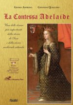 contessa Adelaide. Una delle donne più importanti della storia di Susa e della storia medievale sabauda. Ediz. italiana e francese