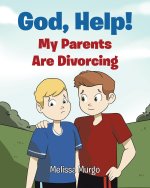 God, Help! My Parents Are Divorcing