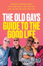 Old Gays' Guide to the Good Life
