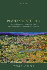 Plant Strategies The Demographic Consequences of Functional Traits in Changing Environments (Hardback)