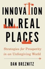 Innovation in Real Places Strategies for Prosperity in an Unforgiving World (Paperback)