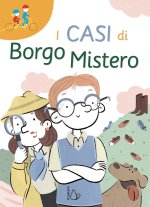 casi di Borgo Mistero. Ediz. ad alta leggibilità
