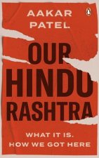 Our Hindu Rashtra: What It Is. How We Got Here