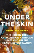 Under the Skin: The Hidden Toll of Racism on Health in America