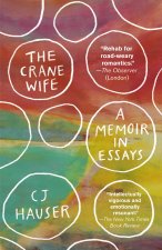 The Crane Wife: A Memoir in Essays