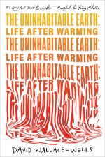 The Uninhabitable Earth: Life After Warming (Adapted for Young Adults)