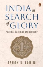 India in Search of Glory: Political Calculus and Economy