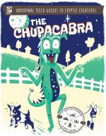 Abnormal Field Guides to Cryptic Creatures: The Chupacabra