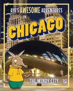 Ayo's Awesome Adventures in Chicago: The Windy City