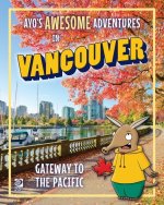 Ayo's Awesome Adventures in Vancouver: Gateway to the Pacific