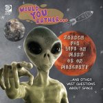 Would You Rather... Search for Life on Mars or on Mercury? ...and other vast questions about space