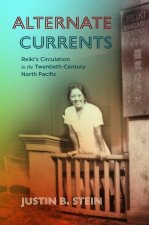 Alternate Currents: Reiki's Circulation in the Twentieth-Century North Pacific