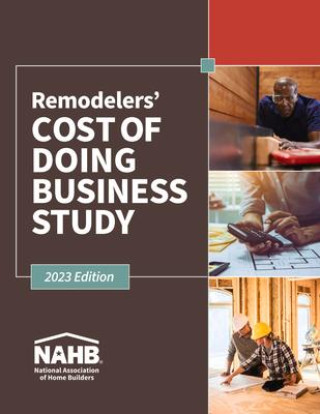 Remodelers Cost of Doing Business Study, 2023 Edition