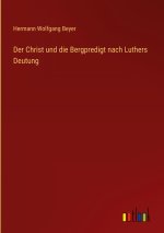 Der Christ und die Bergpredigt nach Luthers Deutung