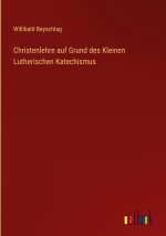 Christenlehre auf Grund des Kleinen Lutherischen Katechismus