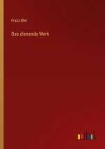 Das dienende Werk