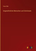 Ungewöhnliche Menschen und Schicksale