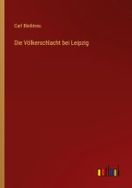 Die Völkerschlacht bei Leipzig