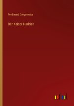 Der Kaiser Hadrian