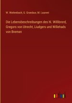 Die Lebensbeschreibungen des hl. Willibrord, Gregors von Utrecht, Liudgers und Willehads von Bremen
