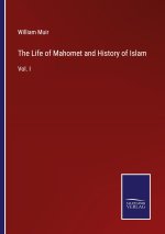 The Life of Mahomet and History of Islam