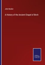 A History of the Ancient Chapel of Birch
