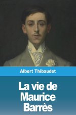 La vie de Maurice Barr?s