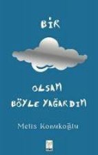 Bir Bulut Olsam Böyle Yagardim