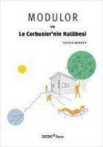 Modulor ve Le Corbusiernin Kulübesi