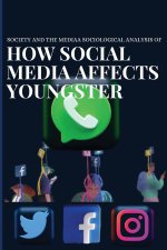 Society and the media a sociological analysis of how social media affects youngster