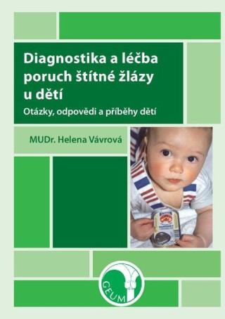 Diagnostika a léčba poruch štítné žlázy u dětí - Otázky, odpovědi a příběhy dětí