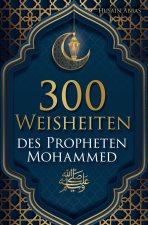 300 Weisheiten des Propheten Mohammed ?
