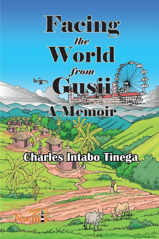 Facing the World from Gusii - A Memoir of a Historian, 1970-2010