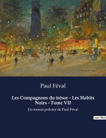 Les Compagnons du trésor - Les Habits Noirs - Tome VII