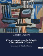 Vie et aventures de Martin Chuzzlewit - Tome I