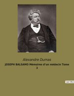 JOSEPH BALSAMO Mémoires d?un médecin Tome 3