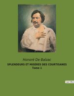 SPLENDEURS ET MIS?RES DES COURTISANES Tome 1
