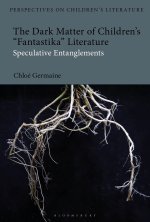 The Dark Matter of Children's Fantastika Literature: Speculative Entanglements