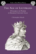 The Age of Liutprand: Dynamics of Power in Eighth-Century Italy