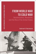 From World War to Cold War: Decolonization, Revolution and the Rise of the United States