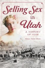 Selling Sex in Utah: A History of Vice