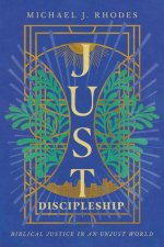 Just Discipleship: Biblical Justice in an Unjust World