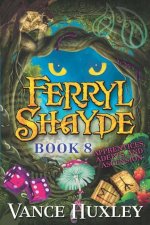 Ferryl Shayde - Book 8 - Apprentices, Adepts, and Ascension