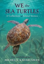 We the Sea Turtles: A Collection of Island Tales