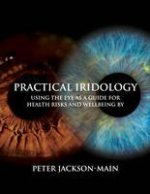 Practical Iridology: Using the Eyes as a Guide to Health Risks and Wellbeing