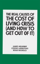 The Real Causes of the Cost of Living Crisis (and How to Get Out of It)