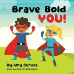 Brave Bold You!