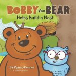 Bobby the Bear Helps Build a Nest