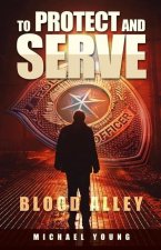 To Protect and Serve Blood Alley
