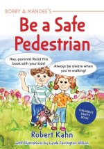Bobby and Mandee's Be a Safe Pedestrian: Children's Safety Book